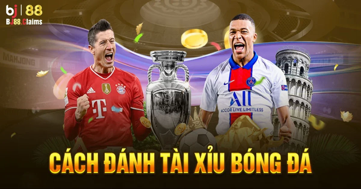 Tài Xỉu Bóng Đá: Cách Đọc Kèo Tài Xỉu Bóng Đá Trên BJ88 5 Cách đọc kèo tài xỉu bóng đá trên BJ88