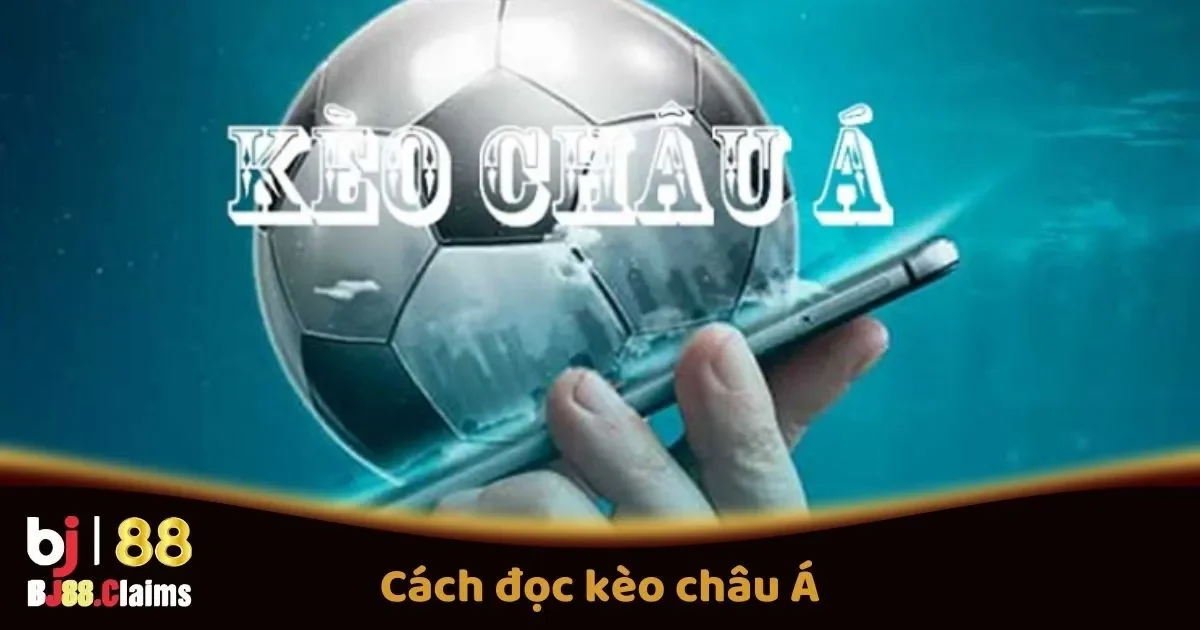 Cách Đọc Kèo Châu Á Tại BJ88: Cách Đặt Cược 1 Cách Đọc Kèo Châu Á Tại BJ88: Cách Đặt Cược