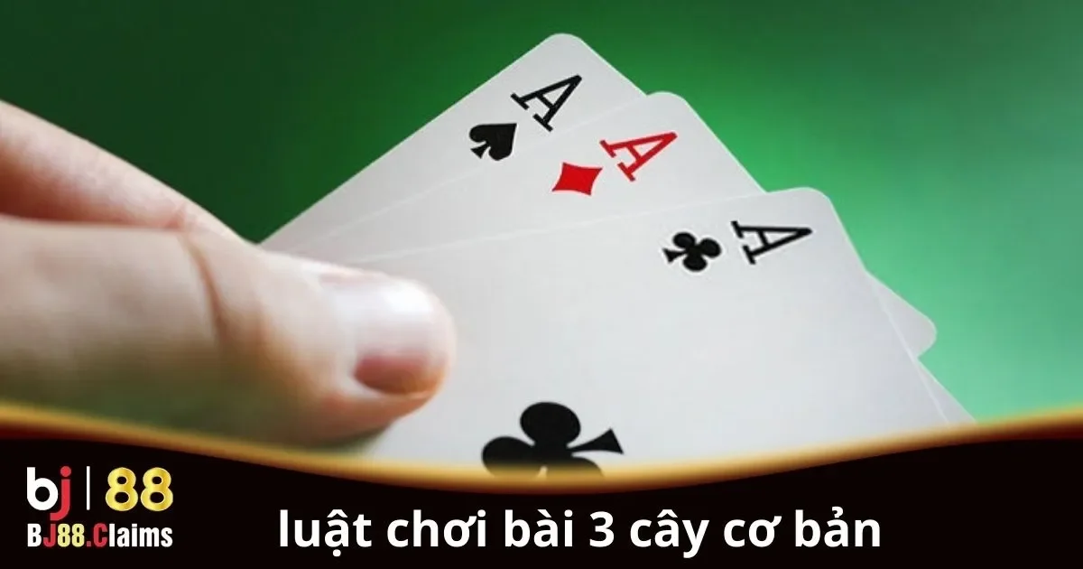 Luật Chơi Bài 3 Cây Cơ Bản: Hướng Dẫn Chi Tiết 1 Luật Chơi Bài 3 Cây Cơ Bản: Hướng Dẫn Chi Tiết